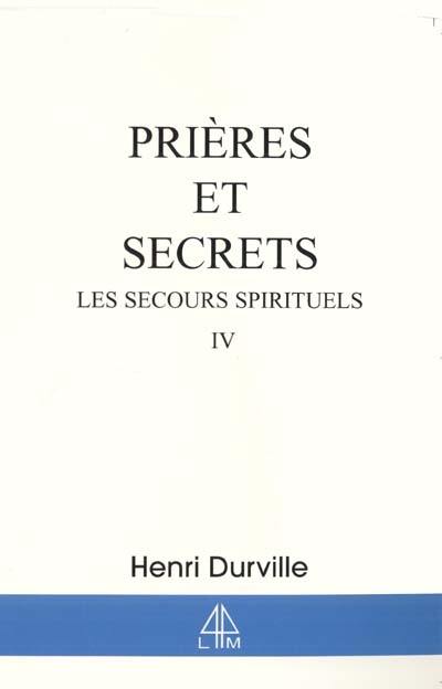 Les secours spirituels. Vol. 4. Prières et secrets