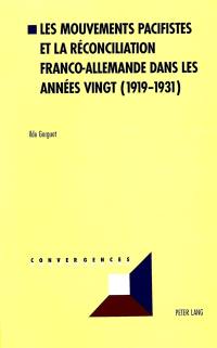 Les mouvements pacifistes et la réconciliation franco-allemande dans les années vingt (1919-1931)