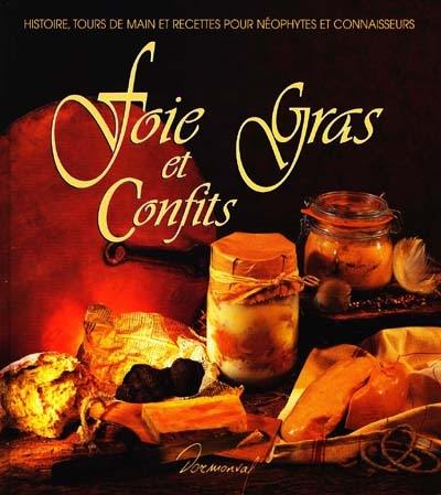 Foie gras et confits : histoire, tours de main et recettes pour néophytes et connaisseurs