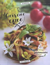 Cuisine crue : 40 recettes gourmandes vivantes véganes