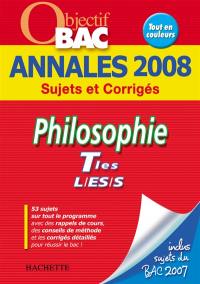 Philosophie terminales L, ES, S : annales 2008, sujets et corrigés