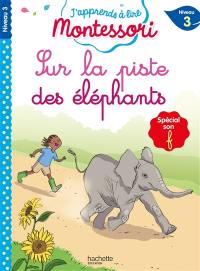 Sur la piste des éléphants : niveau 3 : spécial son f