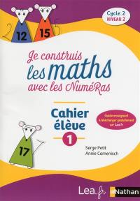 Je construis les maths avec les NuméRas, cycle 2, niveau 2 : cahier élève 1