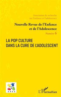 Nouvelle revue de l'enfance et de l'adolescence, n° 6. La pop culture dans la cure de l'adolescent