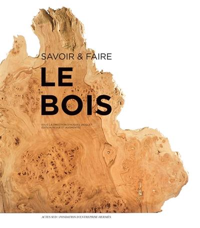 Le bois : savoir & faire