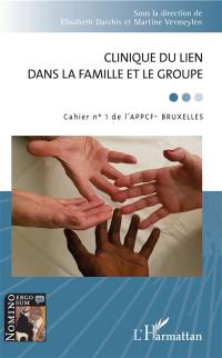 Cahier de l'APPCF-Bruxelles, n° 1. Clinique du lien dans la famille et le groupe