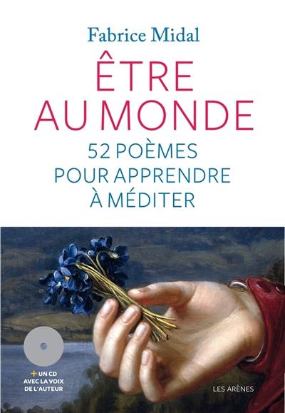 Etre au monde : 52 poèmes pour apprendre à méditer