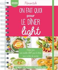 On fait quoi pour le dîner ? Light : chaque jour, une recette light pour le dîner, avec sa liste de courses : 12 mois, de janvier à décembre 2020