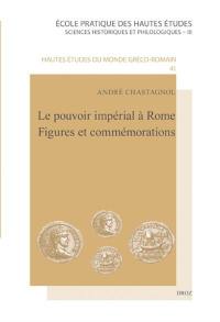 Le pouvoir impérial à Rome, figures et commémorations : scripta varia IV