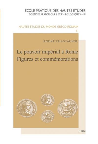 Le pouvoir impérial à Rome, figures et commémorations : scripta varia IV