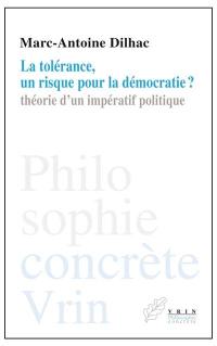 La tolérance, un risque pour la démocratie ? : théorie d'un impératif politique