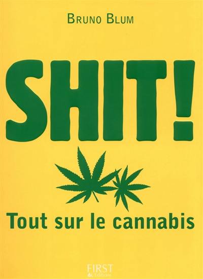 Shit ! : tout sur le cannabis