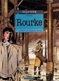 Rourke : d'après Sulitzer. Vol. 1. La Mort est toujours bonne