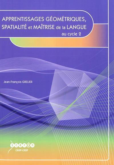 Apprentissages géométriques, spatialité et maîtrise de la langue au cycle 2