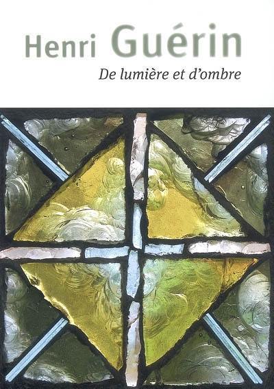 Henri Guérin : de lumière et d'ombre