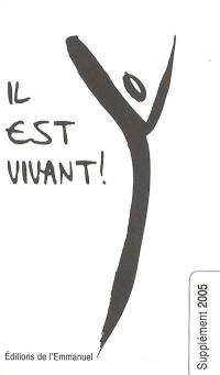 Il est vivant ! : supplément 2005