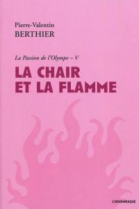 La passion de l'Olympe. Vol. 5. La chair et la flamme