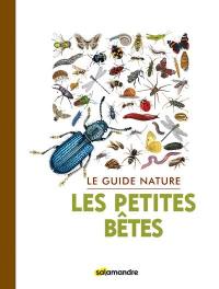 Les petites bêtes : le guide nature