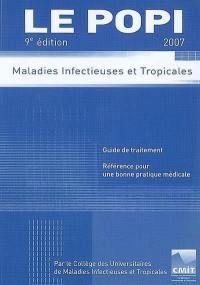 Le POPI 2007 : maladies infectieuses et tropicales : guide de traitement, référence pour un bonne pratique médicale