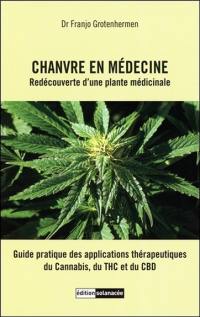 Chanvre en médecine : redécouverte d'une plante médicinale : guide pratique des applications thérapeutiques du cannabis, du THC et du CBD