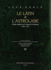 Le latin et l'astrolabe : recherches sur le Portugal de la Renaissance, son expansion en Asie et les relations internationales. Vol. 3. Etudes inédites sur le règne de D. Manuel : 1495-1521