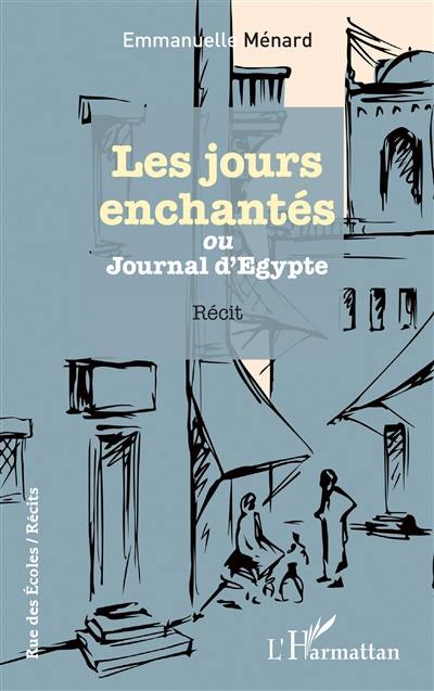 Les jours enchantés ou Journal d'Egypte : récit