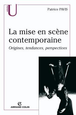 La mise en scène contemporaine : origines, tendances, perspectives