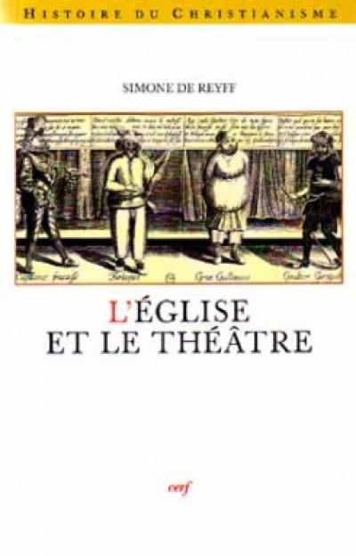 L'Eglise et le théâtre : l'exemple de la France au XVIIe siècle