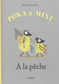 Poka & Mine. A la pêche