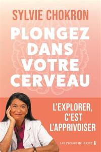 Plongez dans votre cerveau : l'explorer, c'est l'apprivoiser