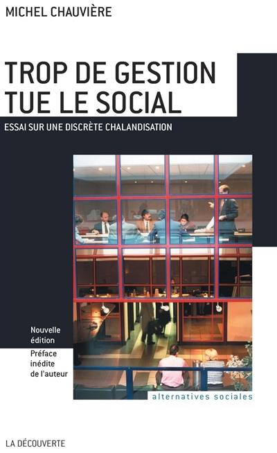 Trop de gestion tue le social : essai sur une discrète chalandisation