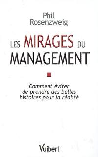 Les mirages du management : comment éviter de prendre des belles histoires pour la réalité