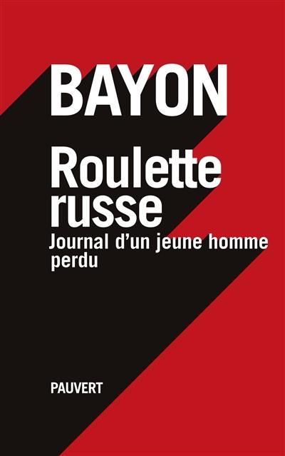 Roulette russe : journal d'un homme perdu