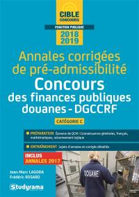 Annales corrigées de pré-admissibilité 2018-2019 : concours des finances publiques, douanes, DGCCRF, catégorie C