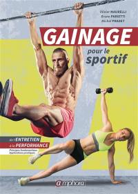 Gainage pour le sportif : de l'entretien à la performance : principes fondamentaux, applications pratiques