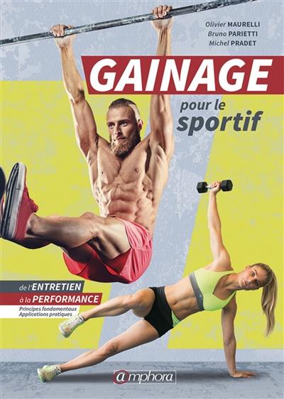 Gainage pour le sportif : de l'entretien à la performance : principes fondamentaux, applications pratiques