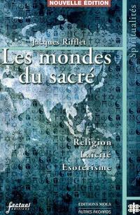 Les mondes du sacré : étude comparée des voies du sacré en Occident et en Orient