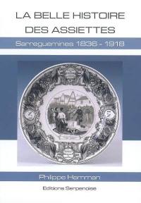 La belle histoire des assiettes : Sarreguemines, 1836-1918