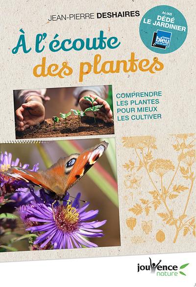 A l'écoute des plantes : comprendre les plantes pour mieux les cultiver