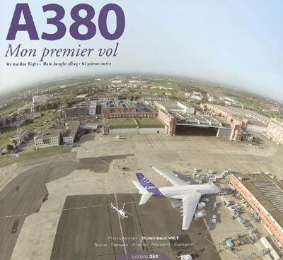 A380 : mon premier vol = my maiden flight = mein Jungfernflug = mi primer vuelo