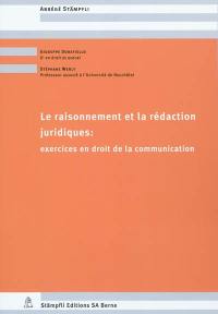 Le raisonnement et la rédaction juridiques : exercices en droit de la communication