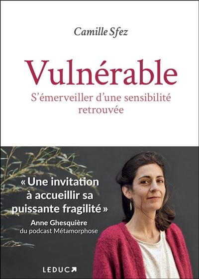 Vulnérable : s'émerveiller d'une sensibilité retrouvée