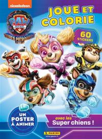 Pat' Patrouille, la super patrouille, le film : joue et colorie : avec les super chiens !