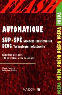 Automatique, sup-spé sciences industrielles, DEUG technologie industrielle : résumé de cours, 100 exercices et problèmes avec solutions