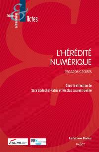 L'hérédité numérique : regards croisés