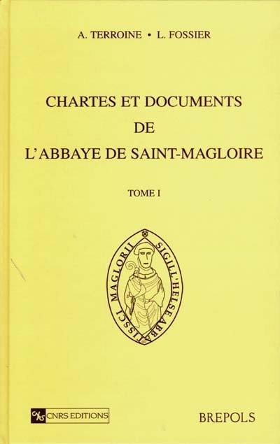 Chartes et documents de l'abbaye de Saint-Magloire. Vol. 1. Fin du Xe siècle-1280