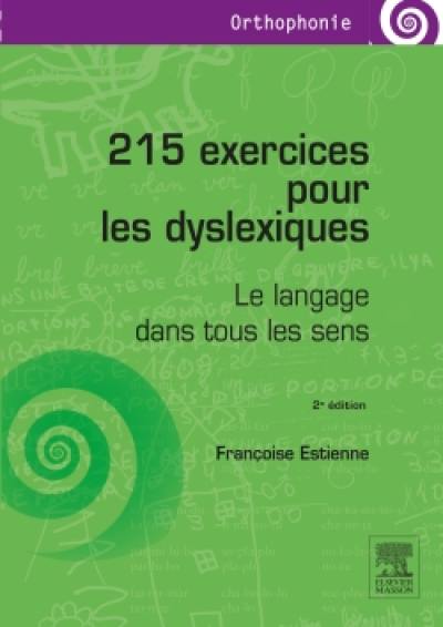 215 exercices pour les dyslexiques : le langage dans tous les sens