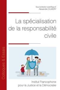 La spécialisation de la responsabilité civile