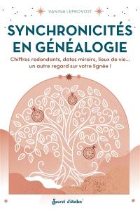 Synchronicités en généalogie : chiffres redondants, dates miroirs, lieux de vie... : un autre regard sur votre lignée !