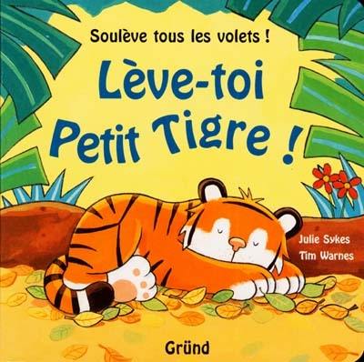 Lève-toi Petit Tigre !